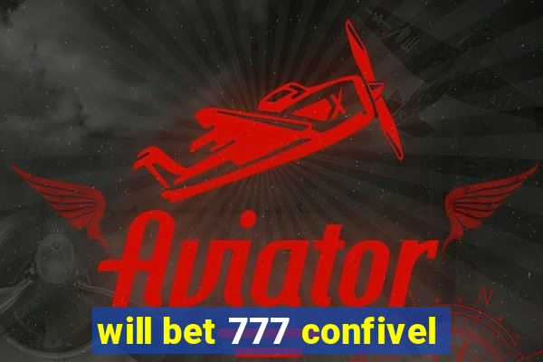 will bet 777 confivel